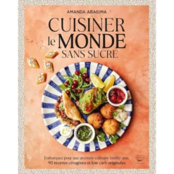 Cuisiner le monde sans sucre