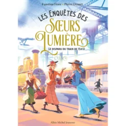 Les enquêtes des Soeurs Lumière Tome 1 Le Disparu du train de 15h12