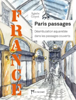 Paris passages - déambulation aquarellée dans les passages couverts